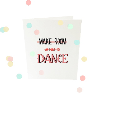 Confettikaart - Make room we have to dance
